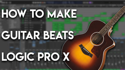 How to make Guitar Beats in Logic Pro X